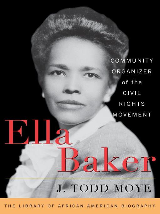 Title details for Ella Baker by J. Todd Moye - Available